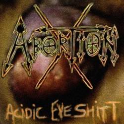 Abortion-X : Acidic Eye Shitt Abortion-X : Acidic Eye Shitt